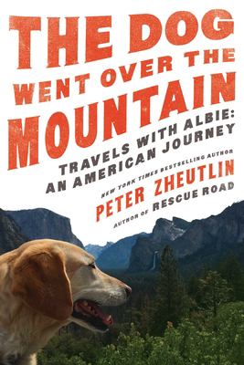 The dog went over the mountain : travels with Albie : an American journey cover image