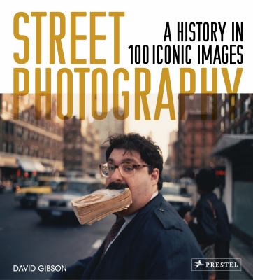Street photography : a history in 100 iconic images cover image