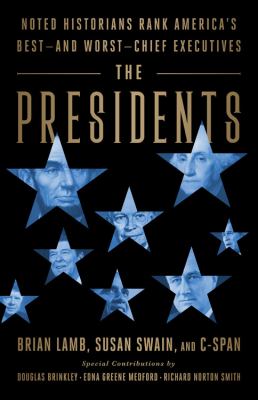 The presidents noted historians rank America's best--and worst--chief executives cover image
