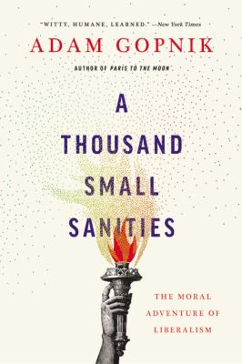 A thousand small sanities the moral adventure of liberalism cover image