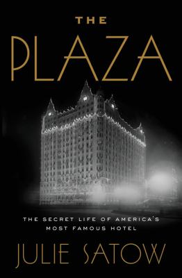 The plaza the secret life of America's most famous hotel cover image