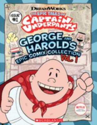 The epic tales of Captain Underpants : George and Harold's epic comix collection cover image