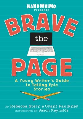 Brave the page : a young writer's guide to telling epic stories cover image