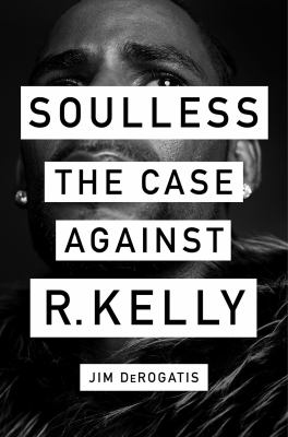 Soulless : the case against R. Kelly cover image