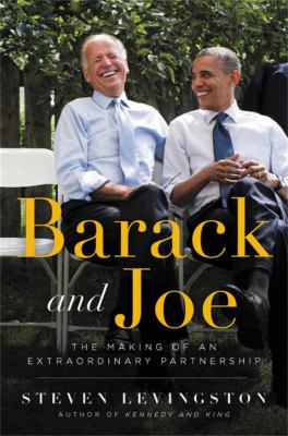 Barack and Joe : the making of an extraordinary partnership cover image