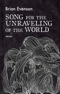 Song for the unraveling of the world : stories cover image