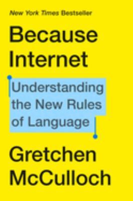 Because internet : understanding the new rules of language cover image