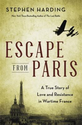 Escape from Paris : a true story of love and resistance in wartime France cover image