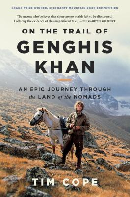 On the trail of Genghis Khan an epic journey through the land of the nomads cover image