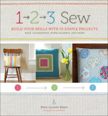 1, 2, 3 sew build your skills with 33 simple sewing projects cover image