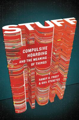 Stuff compulsive hoarding and the meaning of things cover image