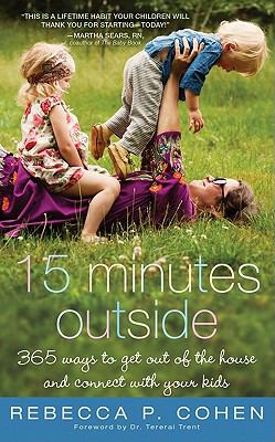 Fifteen minutes outside 365 ways to get out of the house and connect with your kids cover image