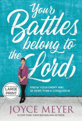Your battles belong to the Lord know your enemy and be more than a conqueror cover image