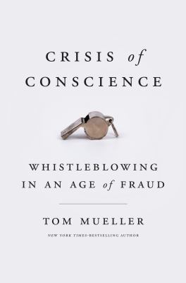 Crisis of conscience : whistleblowing in an age of fraud cover image