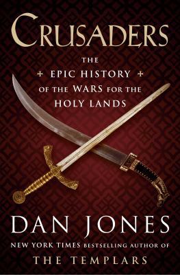 Crusaders : the epic history of the wars for the holy lands cover image