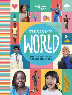 This Is my world : meet 84 kids from around the globe cover image