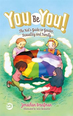You be you! : the kid's guide to gender, sexuality, and family cover image