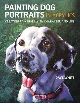 Painting dog portraits in acrylics : creating paintings with character and life cover image
