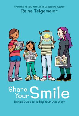 Share your smile : Raina's guide to telling your own story cover image