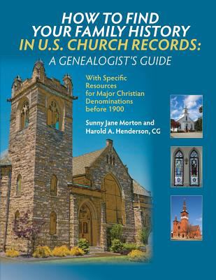 How to find your family history in U.S. church records : a genealogist's guide cover image