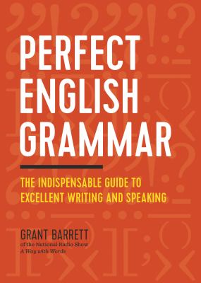 Perfect English grammar : the indispensable guide to excellent writing and speaking cover image