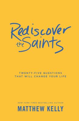 Rediscover the saints : twenty-five questions that will change your life cover image