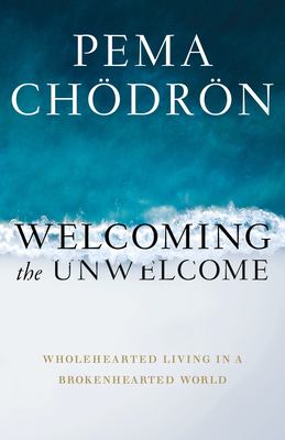 Welcoming the unwelcome : wholehearted living in a brokenhearted world cover image