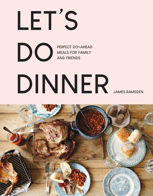 Let's do dinner : perfect do-ahead meals for family and friends cover image