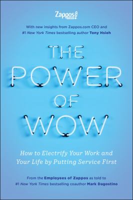 The power of WOW : how to electrify your work and your life by putting service first cover image