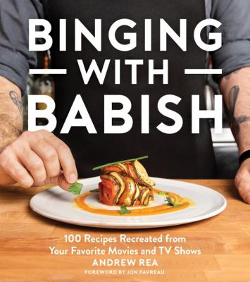 Binging with Babish : 100 recipes recreated from your favorite movies and TV shows cover image