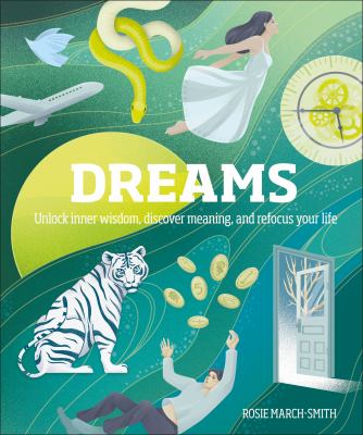 Dreams : unlock inner wisdom, discover meaning, and refocus your life cover image