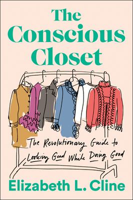 The conscious closet : the revolutionary guide to looking good while doing good cover image
