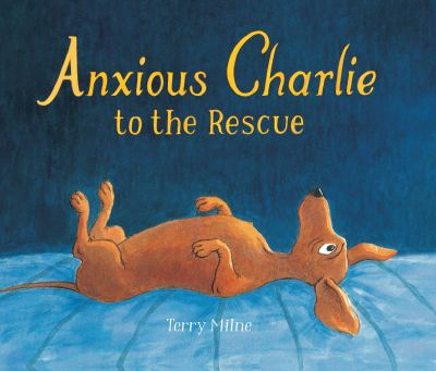 Anxious Charlie to the rescue cover image
