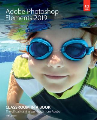 Adobe Photoshop Elements 2019 : the official training workbook from Adobe cover image