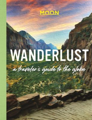 Wanderlust : a traveler's guide to the globe cover image