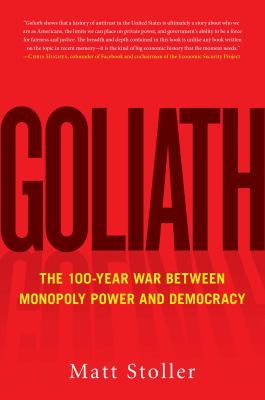 Goliath : the 100-year war between monopoly power and democracy cover image