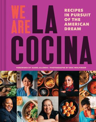 We are La Cocina : recipes in pursuit of the American dream cover image