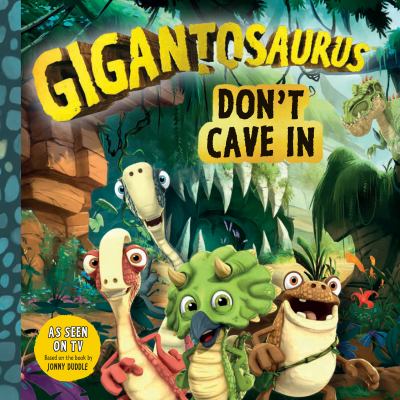 Gigantosaurus : don't cave in cover image