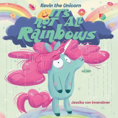 Kevin the unicorn : it's not all rainbows cover image