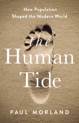 The human tide : how population shaped the modern world cover image