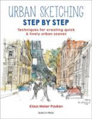 Urban sketching step by step : techniques for creating quick & lively urban scenes cover image