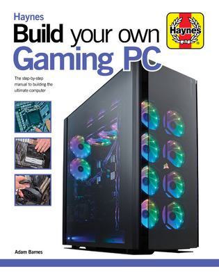 Build your own gaming PC : the step-by-step manual to building the ultimate computer cover image