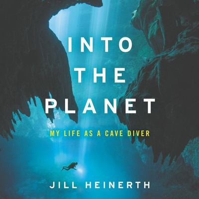 Into the planet my life as a cave diver cover image