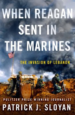 When Reagan sent in the Marines : the invasion of Lebanon cover image