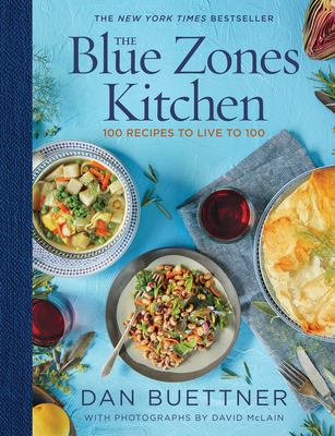 The Blue Zones kitchen : 100 recipes to live to 100 cover image