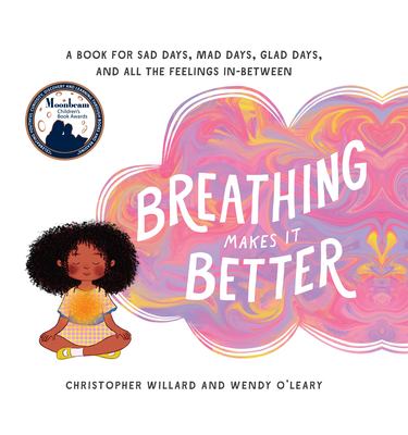 Breathing makes it better : a book for sad days, mad days, glad days, and all the feelings in-between cover image