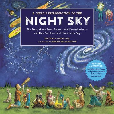 A child's introduction to the night sky : the story of the stars, planets, and constellations-- and how you can find them in the sky cover image