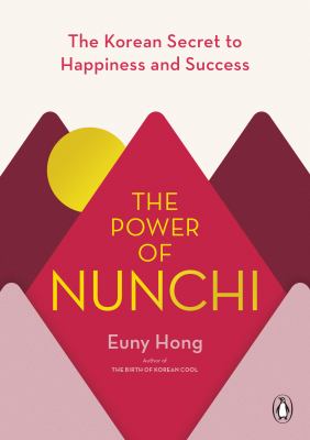 The power of nunchi : the Korean secret to happiness and success cover image