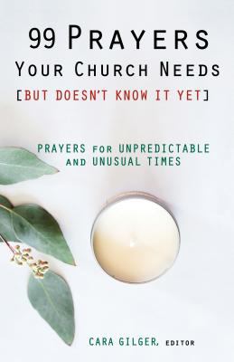 99 prayers your church needs [but doesn't know it yet] : prayers for unpredictable and unusual times cover image