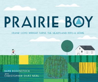 Prairie boy : Frank Lloyd Wright turns the heartland into a home cover image